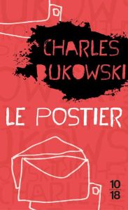 Le postier - Bukowski Charles - Garnier Philippe