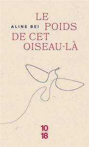 Le poids de cet oiseau-là - Bei Aline - Ronsin Anne-Claire