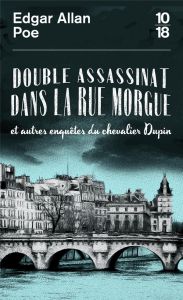 Double assassinat dans la rue Morgue. Et autres enquêtes du chevalier Dupin - Poe Edgar Allan - Baudelaire Charles