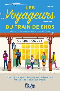 Les voyageurs du train de 8h05 - Pooley Clare - Guerre Karine - Carrière Anne-Marie