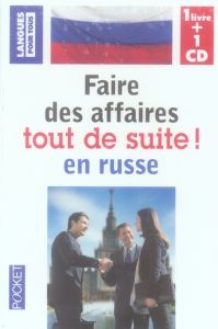 Faire des affaires tout de suite en russe. Avec 1 CD audio - Karnycheff André - Selaudoux Marie-José - Tuja Noë