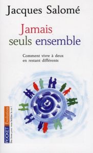 Jamais seuls ensemble. Comment vivre à deux en restant différents - Salomé Jacques