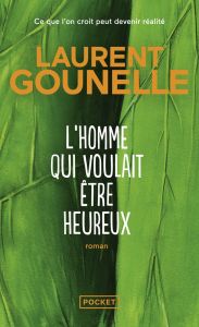 L'homme qui voulait être heureux - Gounelle Laurent