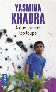 A quoi rêvent les loups - Khadra Yasmina