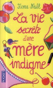 La vie secrète d'une mère indigne - Neill Fiona - Peltier-Weber Betty