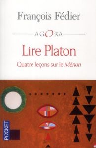 Lire Platon. Quatre leçons sur le Ménon - Fédier François - Arjakovsky Philippe