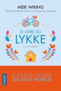 Le livre du lykke (prononcer lu-keu). Le tour du monde des gens heureux - Wiking Meik - McGuinness Marion