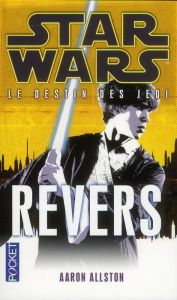 Star Wars, le destin des Jedi Tome 4 : Revers - Allston Aaron - Brodhy Gabrielle