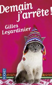 Demain j'arrête ! - Legardinier Gilles