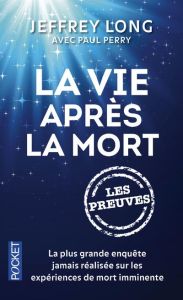 La vie aprés la mort. Les preuves - Long Jeffrey - Perry Paul - Cordonnier Laetitia