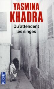 Qu'attendent les singes - Khadra Yasmina