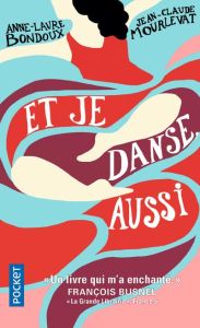 Et je danse, aussi - Bondoux Anne-Laure - Mourlevat Jean-Claude