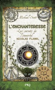 Les secrets de l'immortel Nicolas Flamel Tome 6 : L'enchanteresse - Scott Michael - Fraisse Frédérique