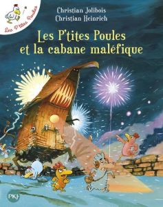 Les P'tites Poules Tome 15 : Les P'tites Poules et la cabane maléfique - Jolibois Christian - Heinrich Christian