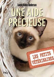 Les Petits Vétérinaires Tome 23 : Une aide précieuse - Halse Anderson Laurie - Bebey Kidi