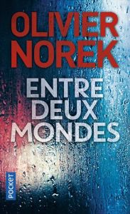 Entre deux mondes - Norek Olivier