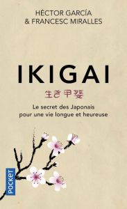 Ikigai. Le secret des japonais pour une vie longue et heureuse - Miralles Francesc - García Héctor - Millon Mariann