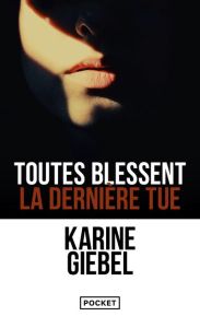 Toutes blessent, la dernière tue. Vulnerant omnes, ultima necat - Giebel Karine