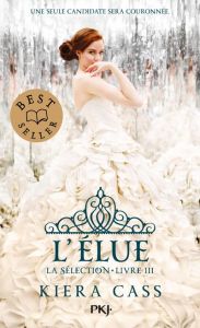 La Sélection Tome 3 : L'élue - Cass Kiera - Nasalik Madeleine