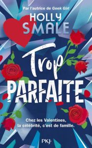 Les Valentines Tome 2 : Trop parfaite - Smale Holly - Rosson Christophe