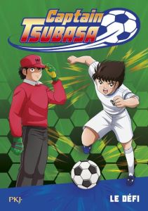 Captain Tsubasa Tome 1 : Le défi - Leydier Michel - Takahashi Yoichi