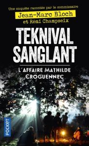 Teknival sanglant. L'affaire Mathilde Croguennec - Bloch Jean-Marc - Champseix Rémi