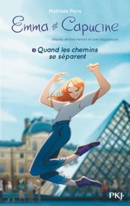 Emma et Capucine Tome 2 : Quand les chemins se séparent - Paris Mathilde - Hamon Jérôme - Sayaphoum Lena