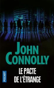 Charlie Parker : Le pacte de l'étrange - Connolly John - Martinache Jacques