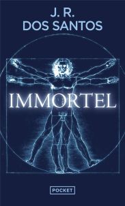 Immortel. Le premier être humain immortel est déjà né - Dos Santos José Rodrigues - Pereira Adelino