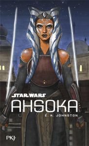 Star Wars : Ahsoka - Johnston Emily Kate - Nivert Tristan - Thomas Rena