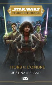 Star Wars - La Haute République Tome 3 : Hors de l'ombre - Ireland Justina - Bétan Julien