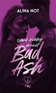 Bad Ash Tome 2 : Sans peur - Not Alina - Canavesi Vanessa