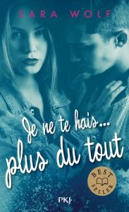 Lovely Vicious Tome 3 : Je ne te hais plus du tout - Wolf Sara - Maillard Alexandra