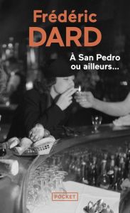 A San Pedro ou ailleurs... - Dard Frédéric - Gillio Maxime