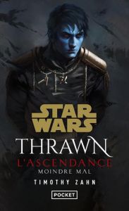 Star Wars - Thrawn L'Ascendance Tome 3 : Moindre mal - Zahn Timothy - Thomas Renaud