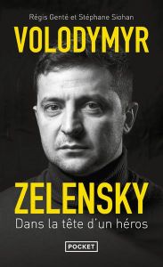 Volodymyr Zelensky. Dans la tête d'un héros - Genté Régis - Siohan Stéphane