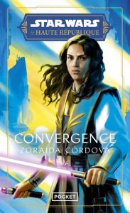 Star Wars - La Haute République : Convergence - Cordova Zoraida - Julien Sandy