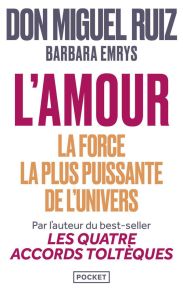 L'Amour : la force la plus puissante de l'univers. Un retour à l'amour inconditionnel - Ruiz Miguel - Emrys Barbara - Billon Christophe