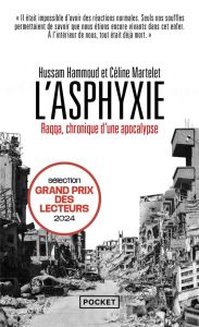 L'Asphyxie. Raqqa, chronique d'une apocalypse - Hammoud Hussam - Martelet Céline - Alin Marcel