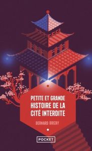 Petite et grande histoire de la Cité interdite - Brizay Bernard