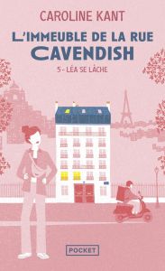 L'immeuble de la rue Cavendish Tome 5 : Léa se lâche - Kant Caroline