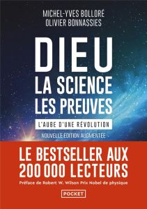 Dieu, la science, les preuves. L'aube d'une révolution - Bolloré Michel-Yves - Bonnassies Olivier