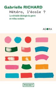 Hétéro, l'école ? La véritable idéologie du genre en milieu scolaire - Richard Gabrielle