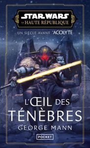 Star Wars - La Haute République : The Eye of Darkness - Mann George - Julien Sandy