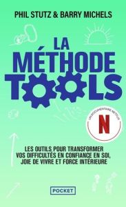 La méthode Tools. Les outils pour transformer vos difficultés en confiance en soi, joie de vivre et - Stutz Phil - Michels Barry - Julien Maude - Muchni