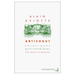 Artichaut. Chroniques gastronomiques "Sud-Ouest dimanche" - AVIOTTE ALAIN