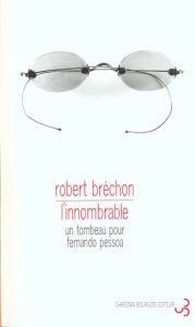 L'innombrable. Un tombeau pour Fernando Pessoa - Bréchon Robert