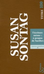 L'écriture même : à propos de Barthes - Sontag Susan - Blanchard Philippe