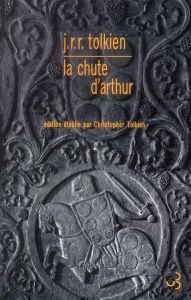 La chute d'Arthur. Edition bilingue français-anglais - Tolkien John Ronald Reuel - Laferrière Christine