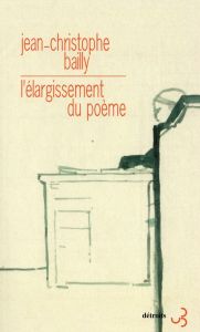 L'élargissement du poème - Bailly Jean-Christophe